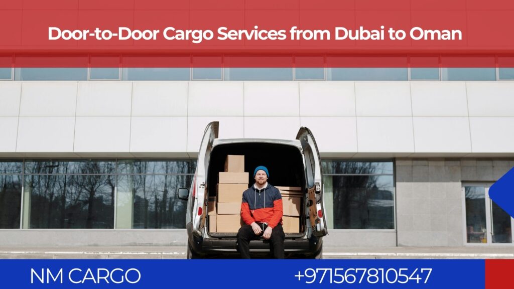 Door-to-door cargo shipment from Dubai to Oman.